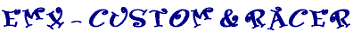 EMX - Custom & Racer
